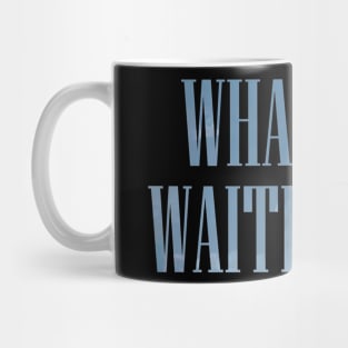 Somi What You Waiting For Typography Mug